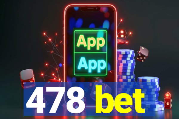 478 bet